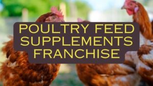 Poultry Feed Supplements Franchise